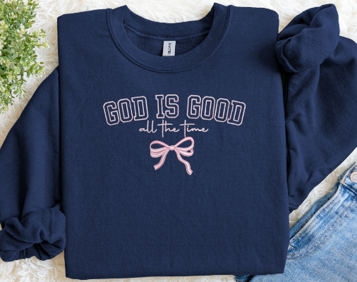 God is good all the time crewneck